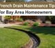 French Drain Maintenance Tips for Bay Area Homeowners